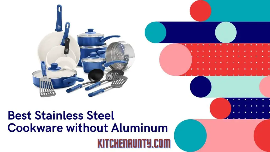 Best Stainless Steel Cookware Without Aluminum
